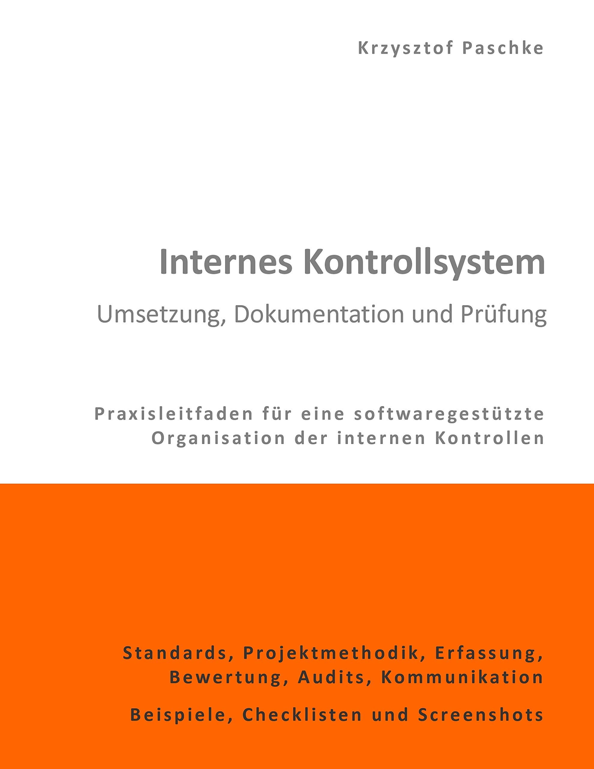 Internes Kontrollsystem - Umsetzung, Dokumentation und Prüfung: Praxisleitfaden für eine softwaregestützte Organisation der internen Kontrollen Law