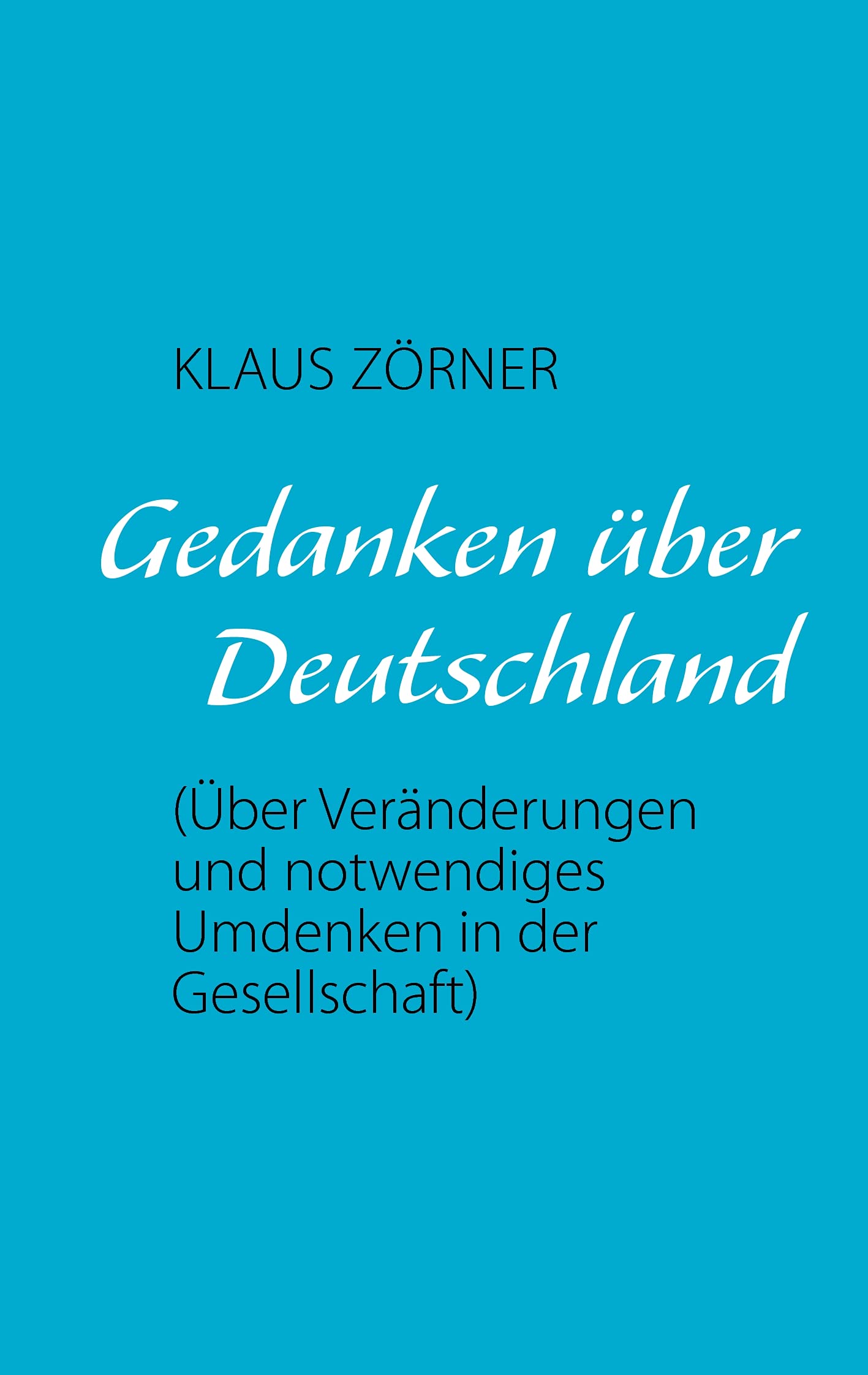 Gedanken über Deutschland: Über Veränderungen und notwendiges Umdenken in der Gesellschaft Law