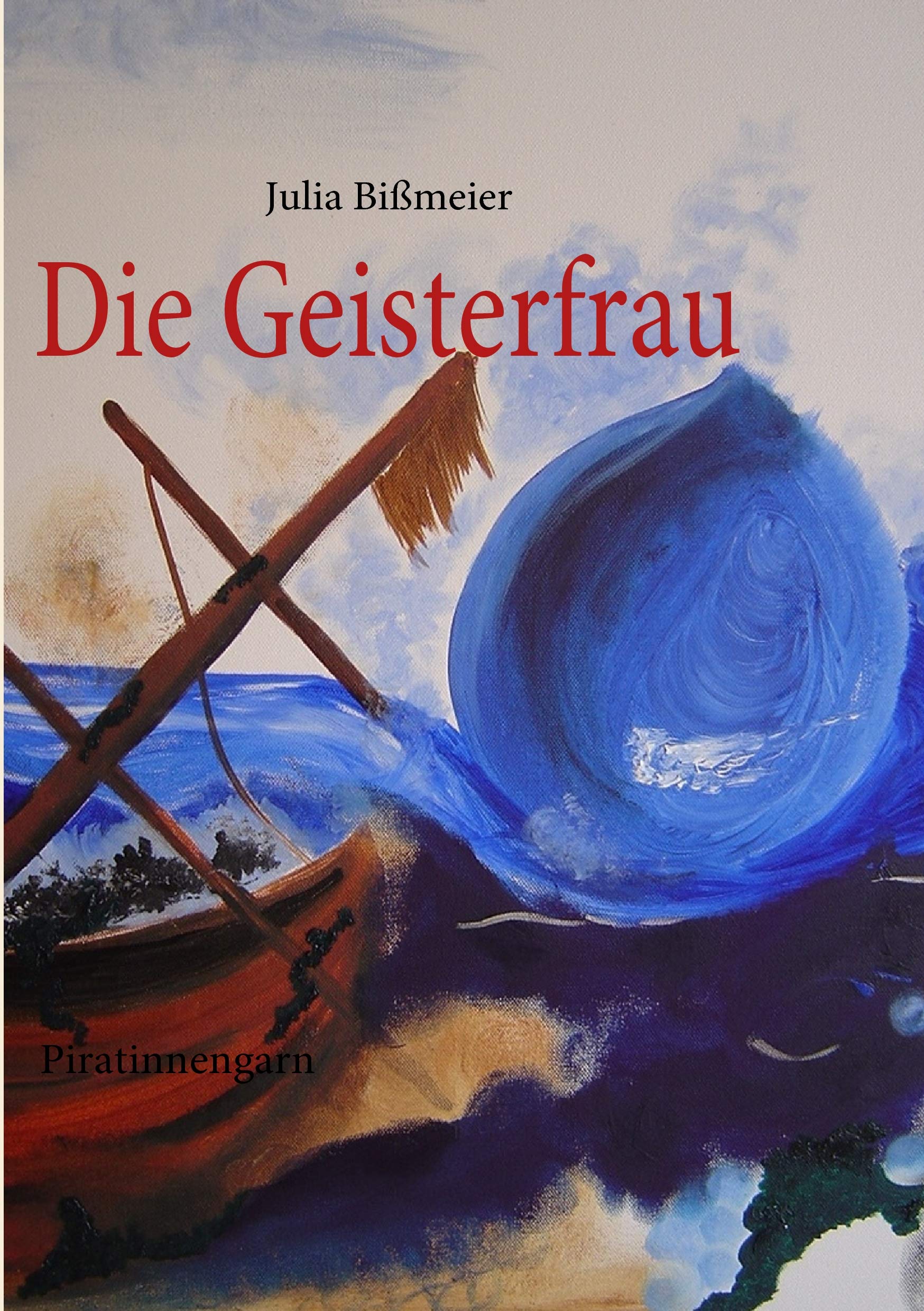 Die Geisterfrau: Piratinnengarn Historical Fiction