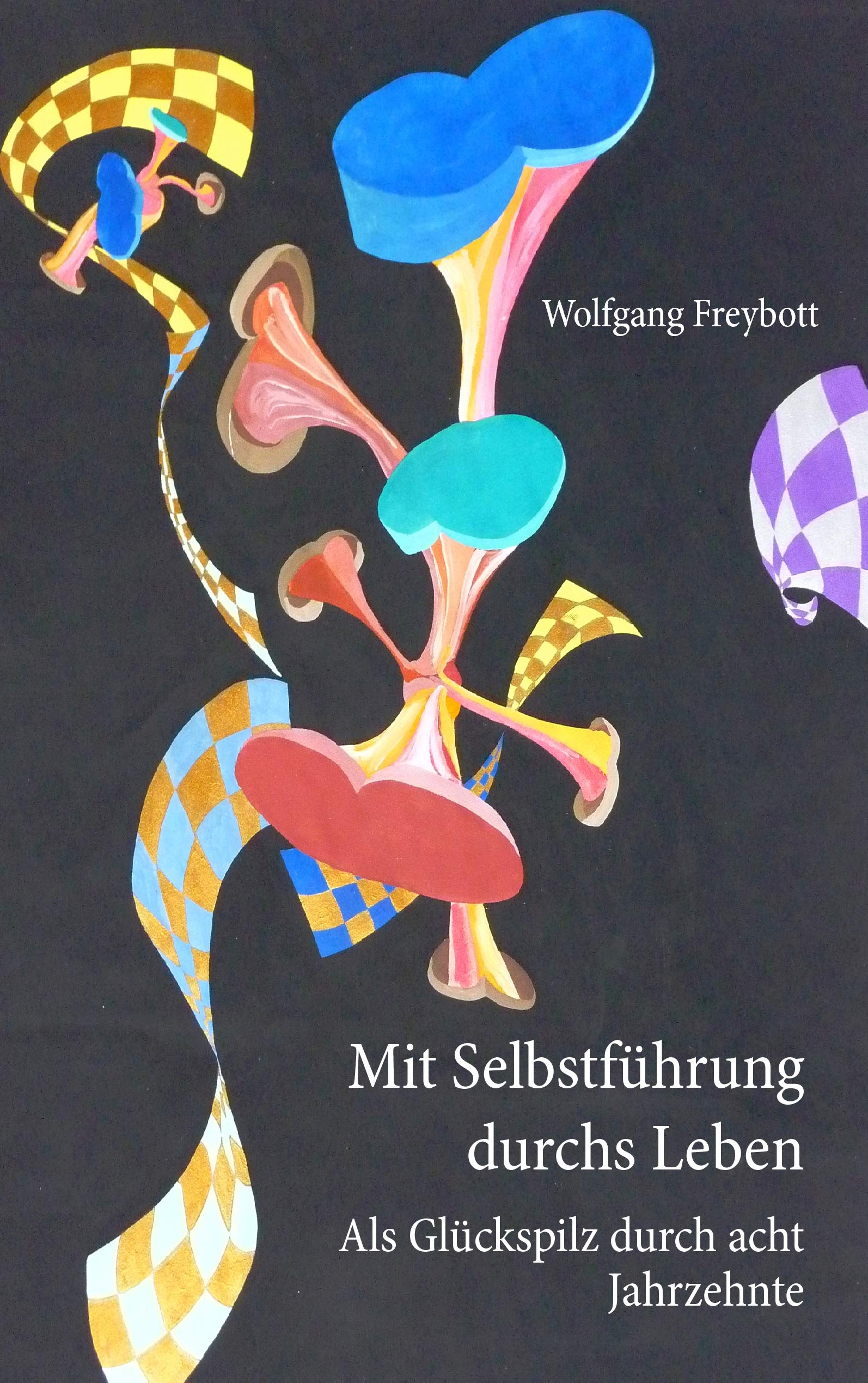 Mit Selbstführung durchs Leben: Als Glückspilz durch acht Jahrzehnte Personalities