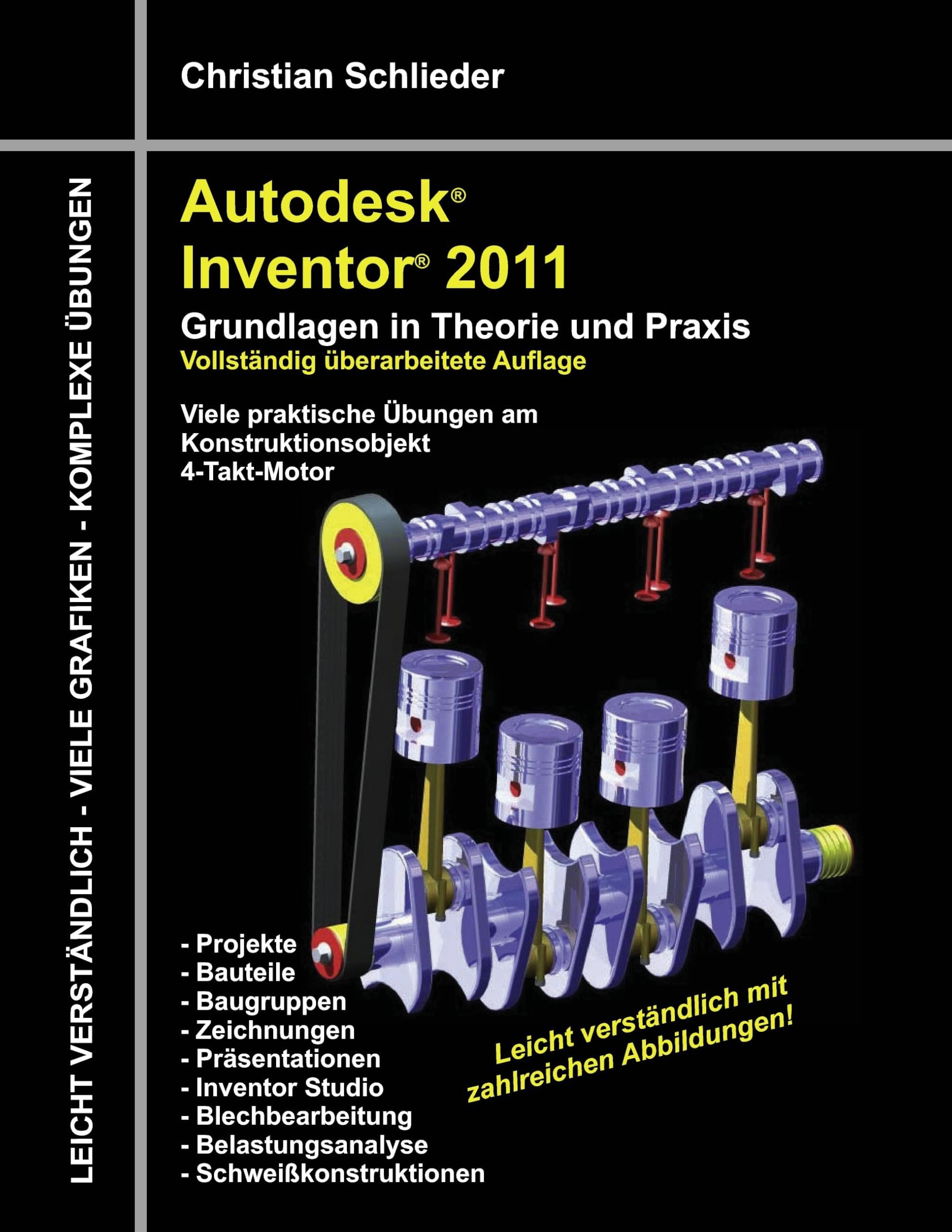 Autodesk Inventor 2011: Grundlagen in Theorie und Praxis - Viele Praktische Übungen am Konstruktionsobjekt 4-Takt-Motor Media & Communication