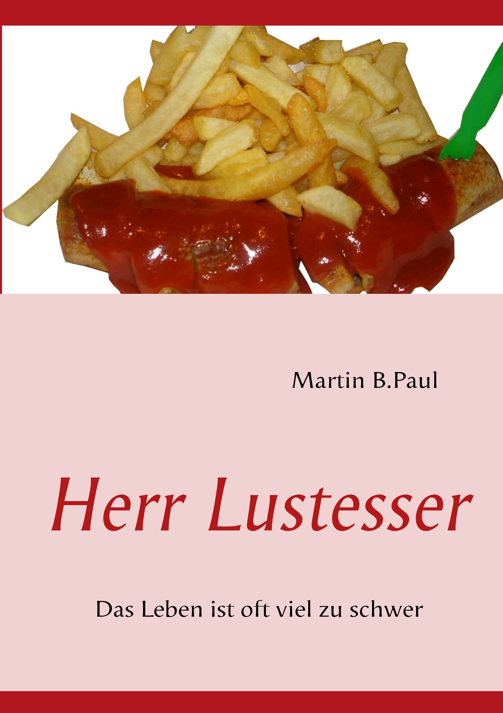Herr Lustesser: Das Leben ist oft viel zu schwer Health, Nutrition & Fitness