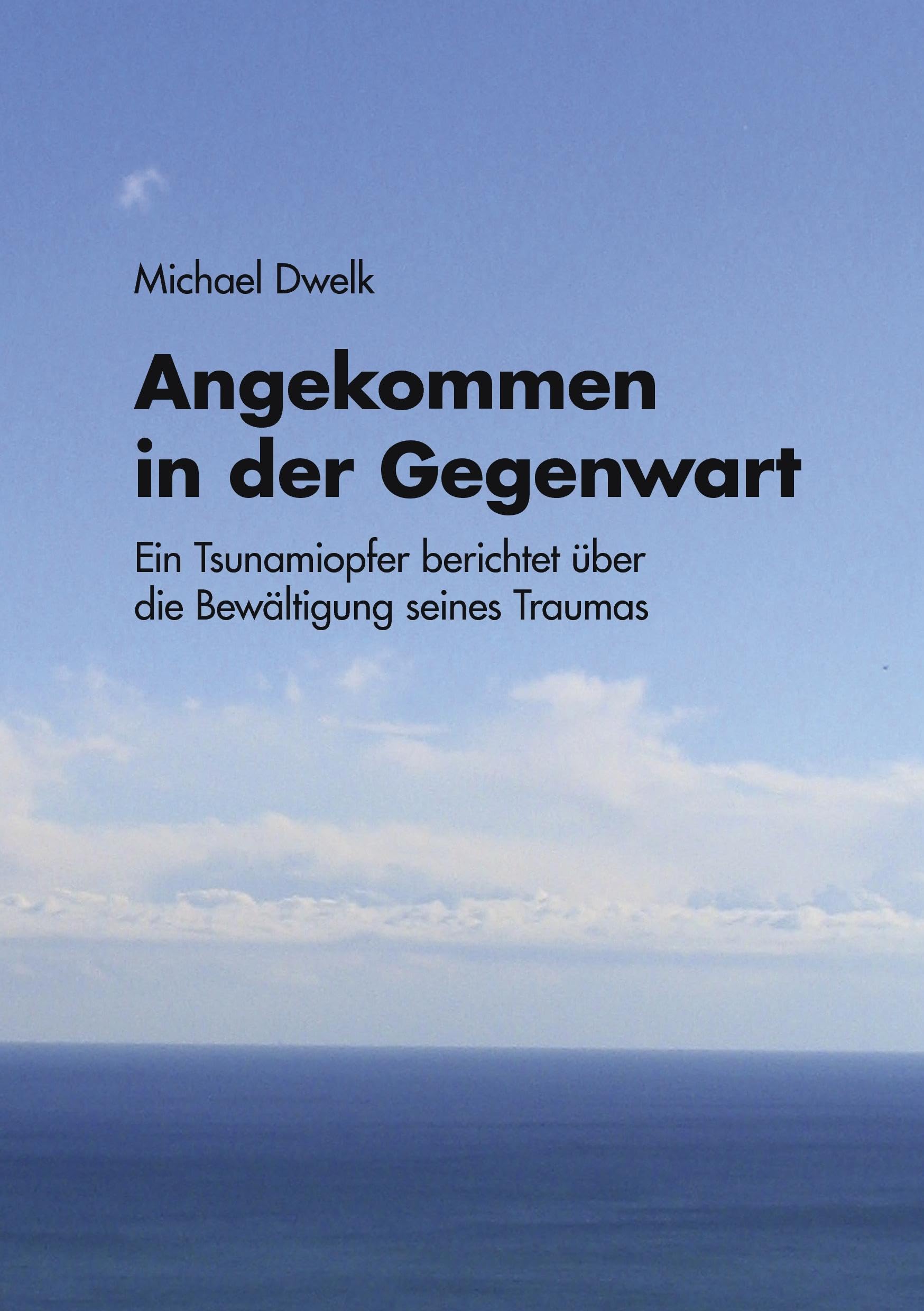 Angekommen in der Gegenwart: Ein Tsunamiopfer berichtet über die Bewältigung seines Traumas Business, Finance & Career