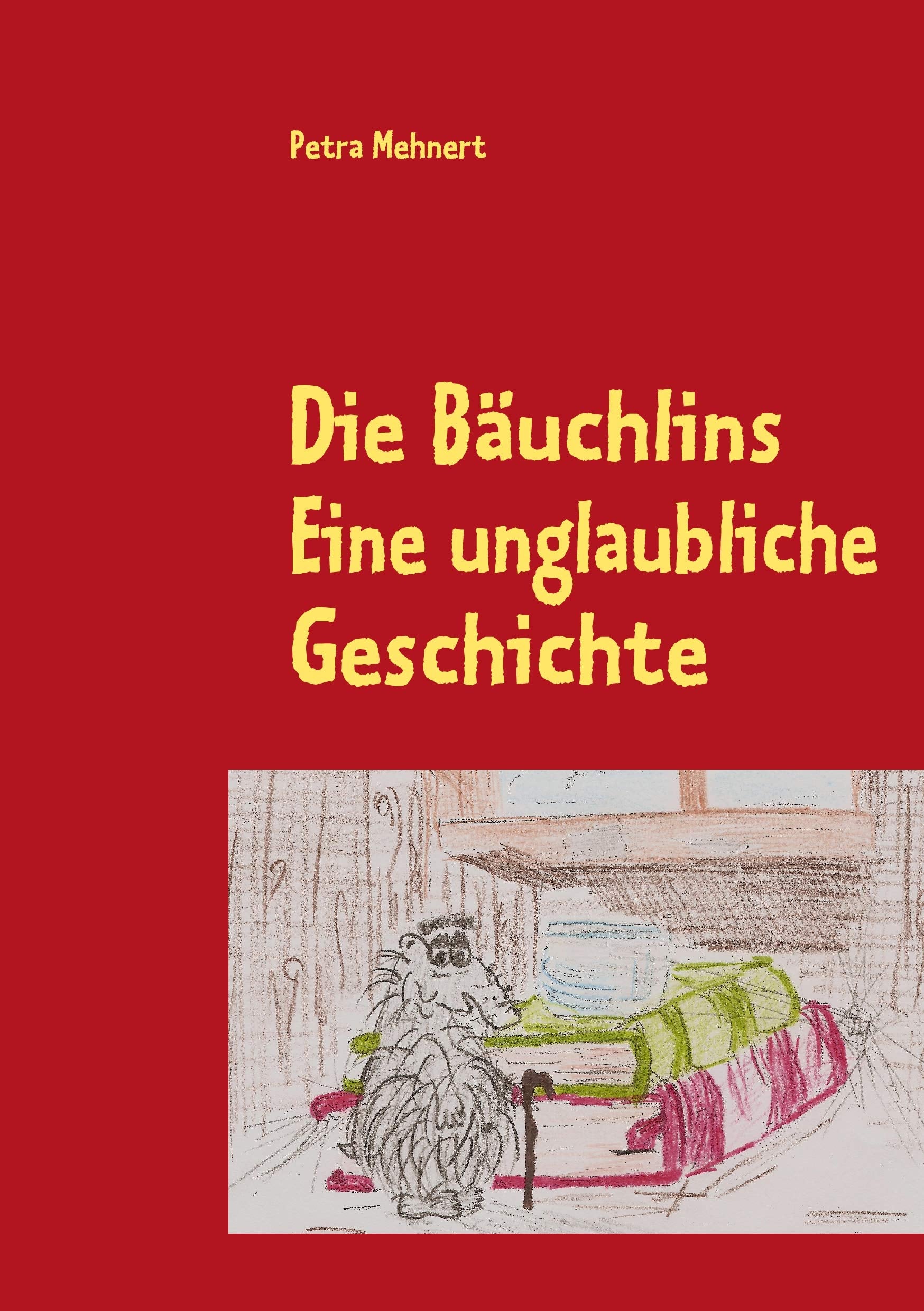 Die Bäuchlins: Eine unglaubliche Geschichte Novels & Short Stories
