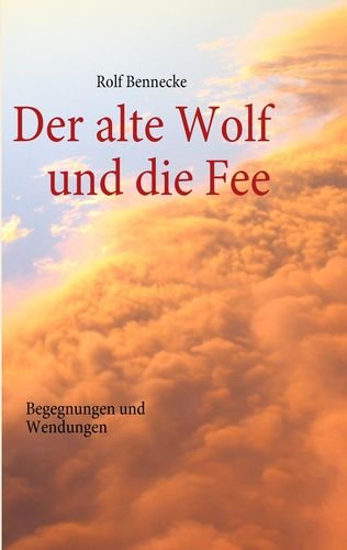 Der alte Wolf und die Fee: Begegnungen und Wendungen Poetry