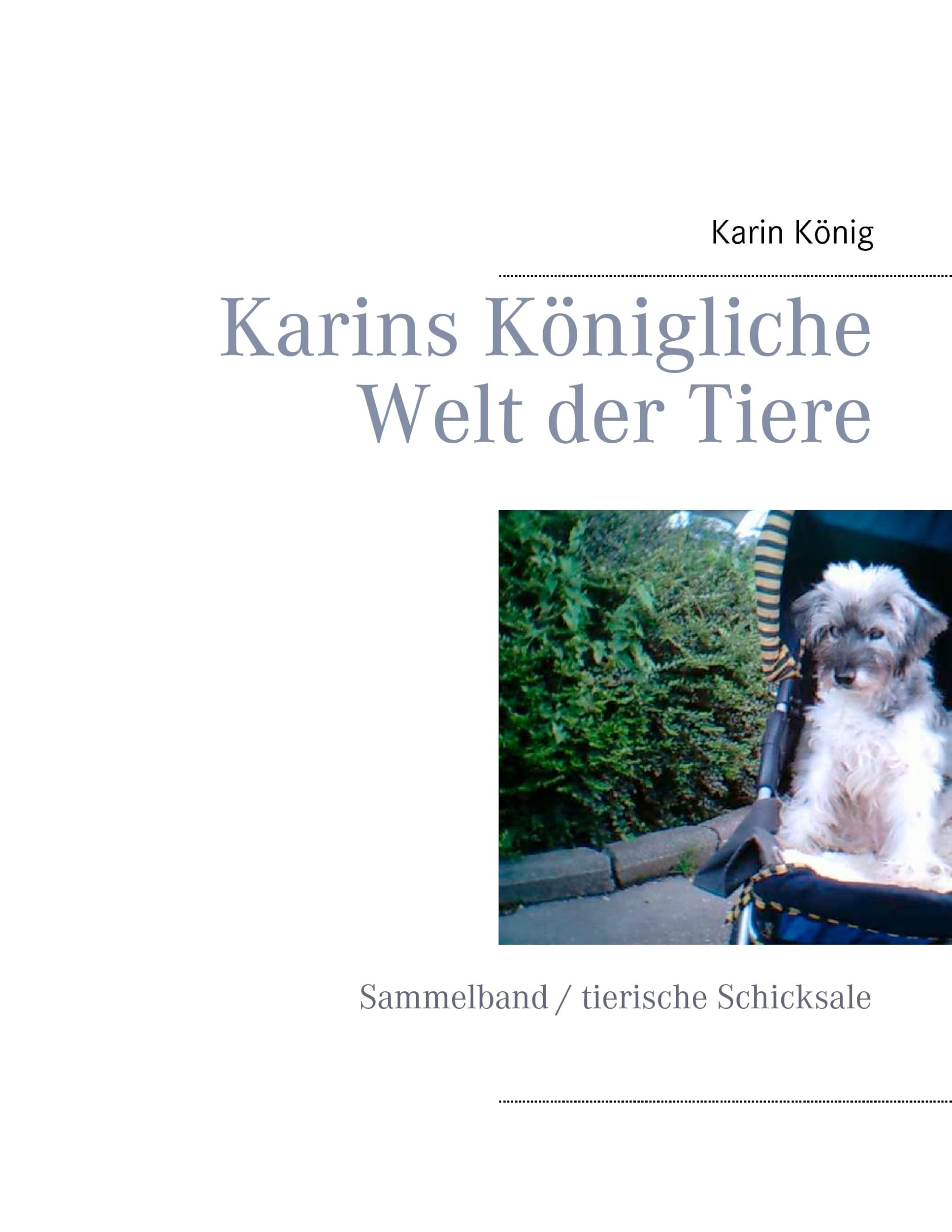 Karins Königliche Welt der Tiere: Sammelband / tierische Schicksale Books