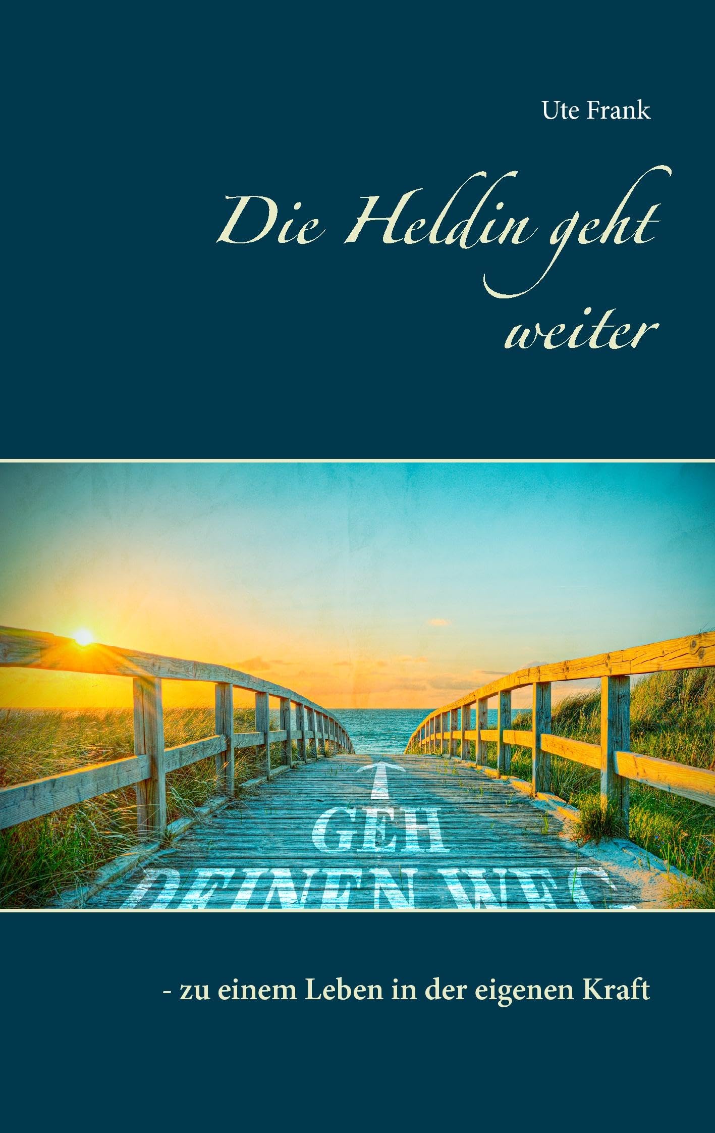 Die Heldin geht weiter: - zu einem Leben in der eigenen Kraft Health, Nutrition & Fitness