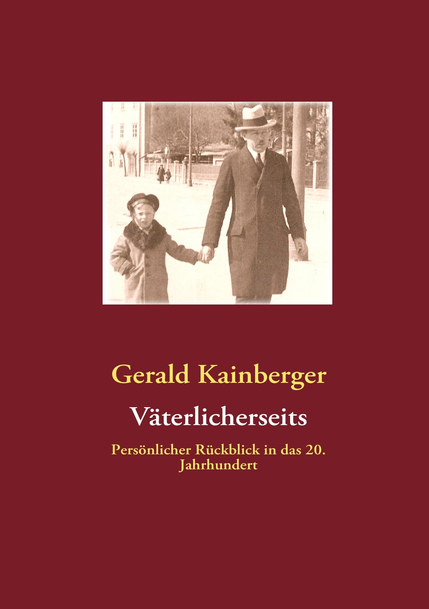 Väterlicherseits: Persönlicher Rückblick in das 20. Jahrhundert Memories