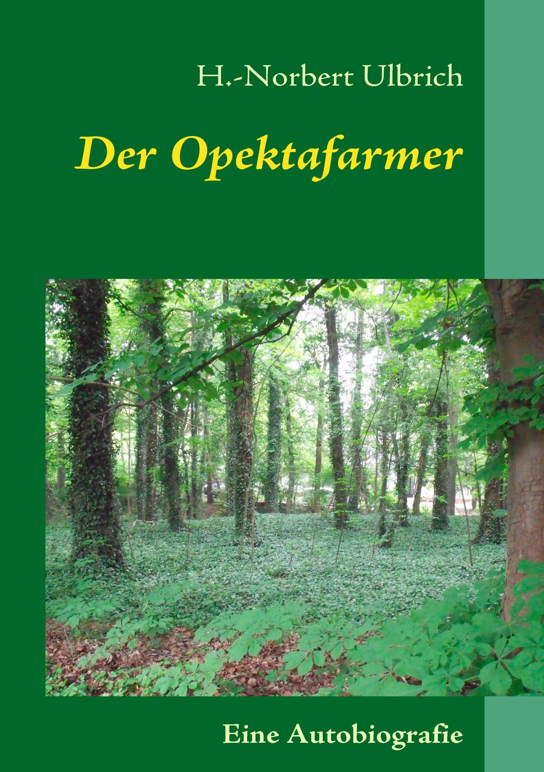 Der Opektafarmer: Von vaterloser Kindheit zum entsorgten Vater Art & Literature