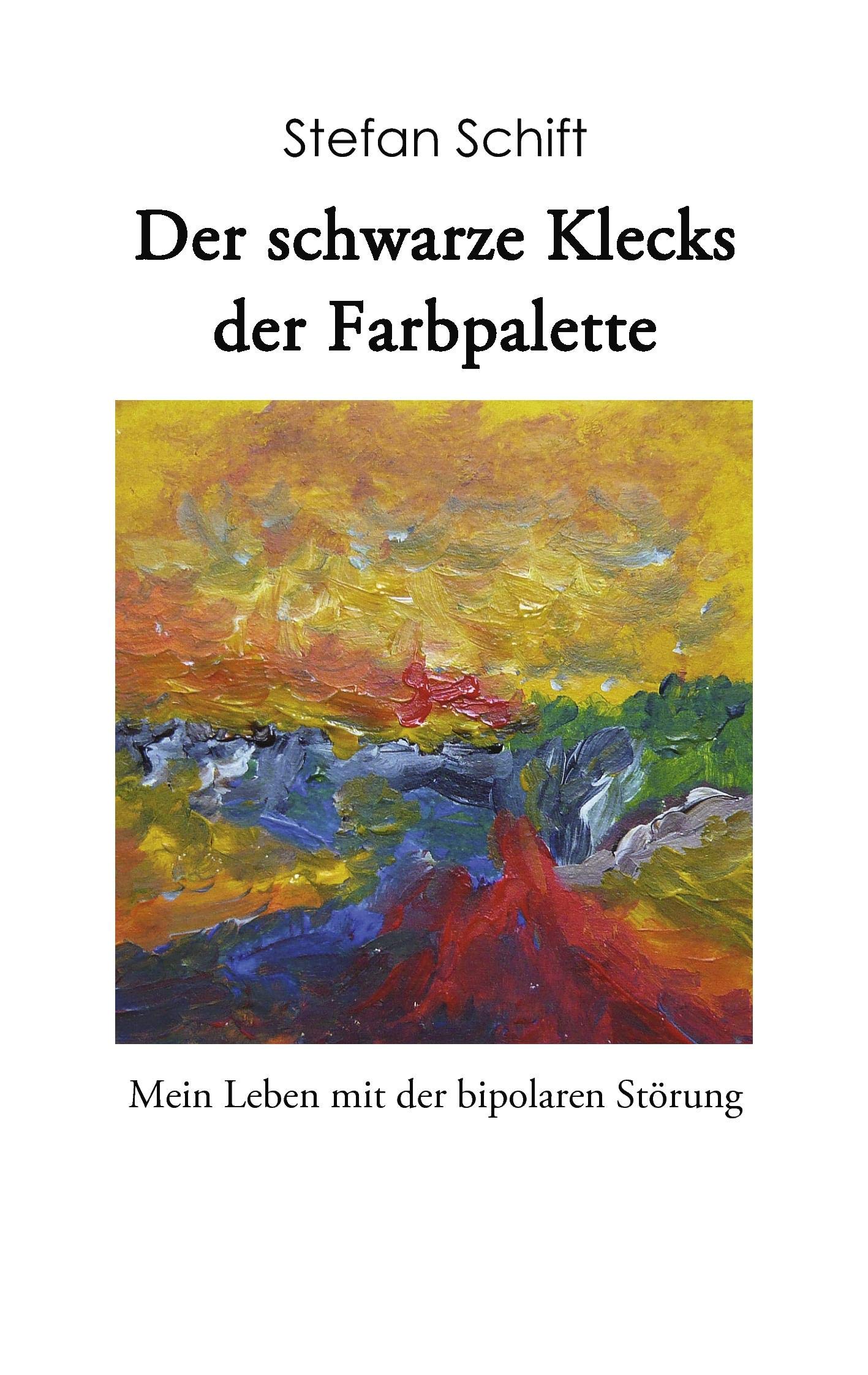 Der schwarze Klecks der Farbpalette: Mein Leben mit der bipolaren Störung Social Sciences