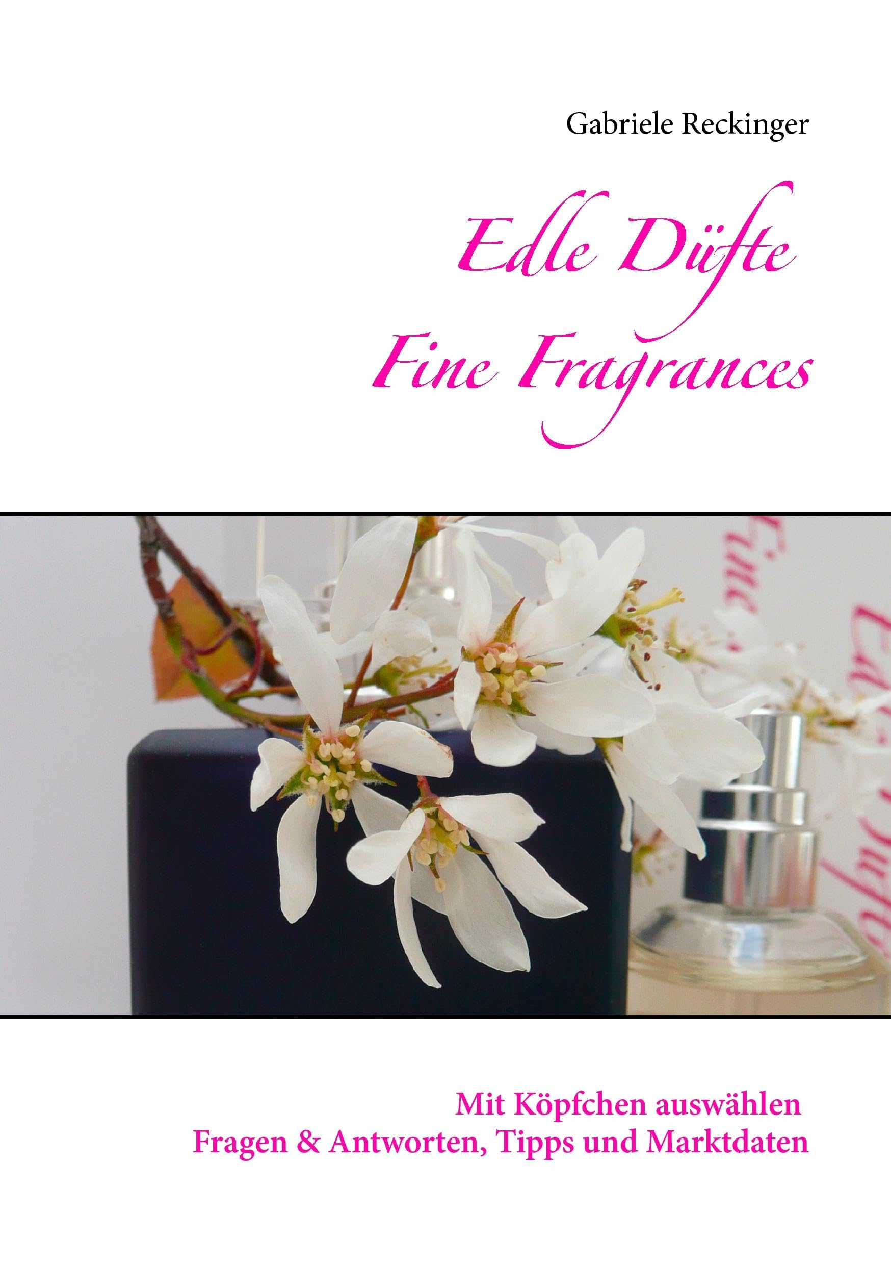 Edle Düfte Fine Fragrances: Mit Köpfchen auswählen Fragen & Antworten Tipps und Marktdaten Leisure, Home & Garden