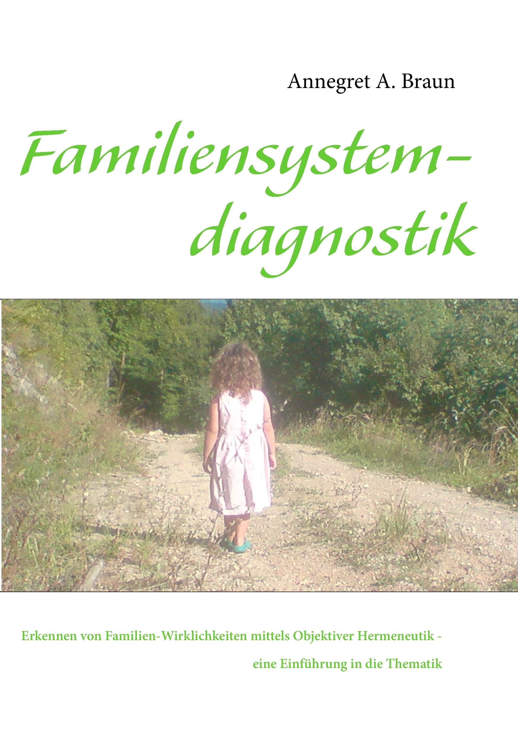 Einführung in die Familiensystemdiagnostik: Erkennen von Familien-Wirklichkeiten mittels Objektiver Hermeneutik Business, Finance & Career