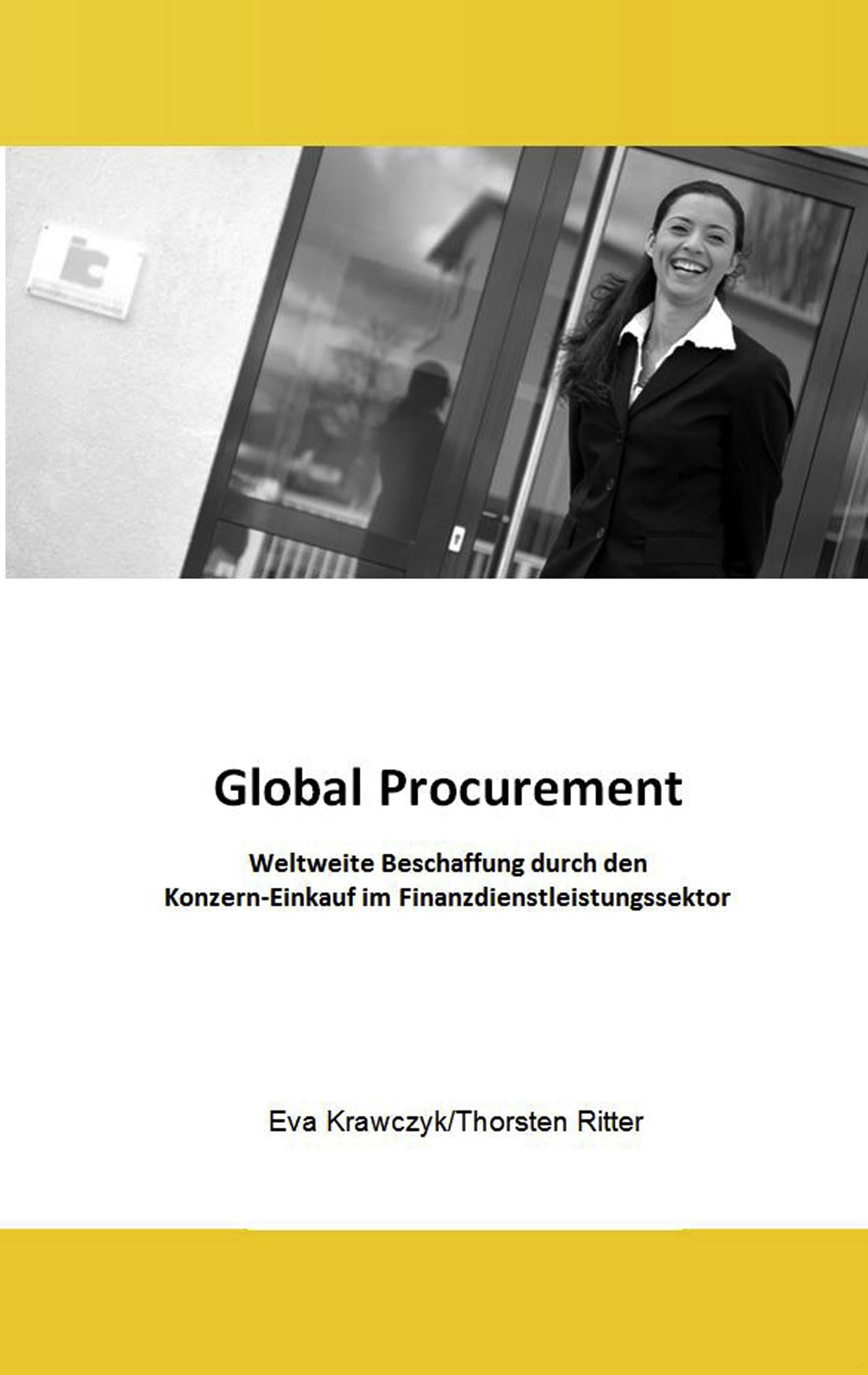 Global Procurement: Weltweite Beschaffung durch den Konzern-Einkauf im Finanzdienstleistungssektor Business, Finance & Career
