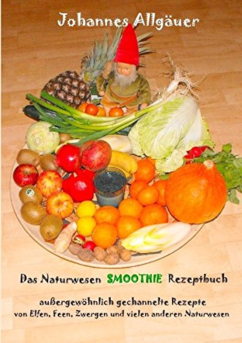 Das Naturwesen Smoothie Rezept Buch Health, Nutrition & Fitness
