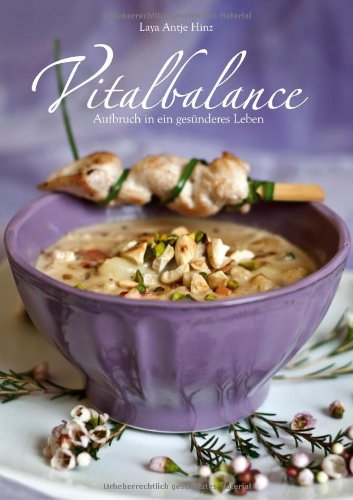 Vitalbalance: Aufbruch in ein gesünderes Leben Health, Nutrition & Fitness