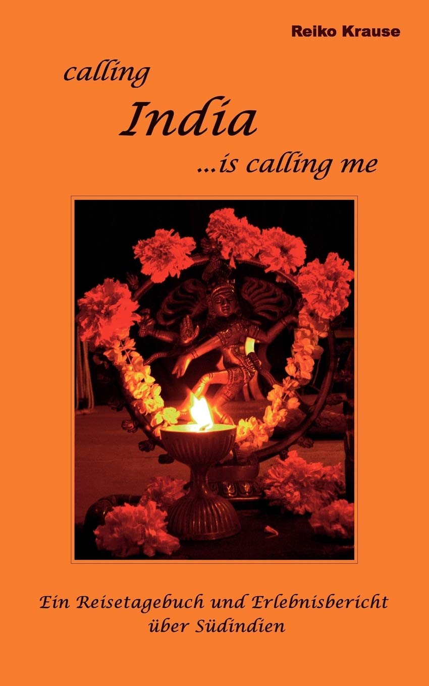Calling India ...is calling me: Ein Reisetagebuch und Erlebnisbericht über Südindien Leisure, Home & Garden