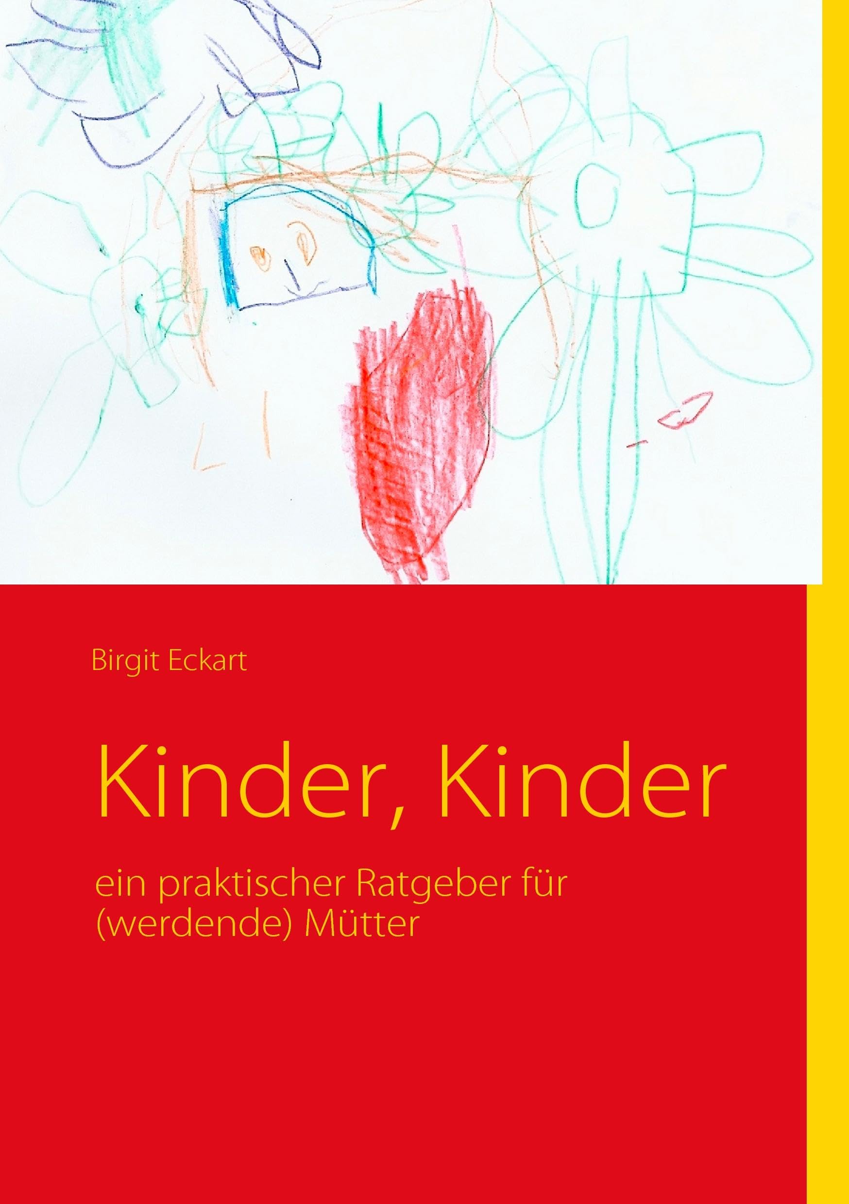 Kinder, Kinder: ein praktischer Ratgeber für (werdende) Mütter Parents & Children