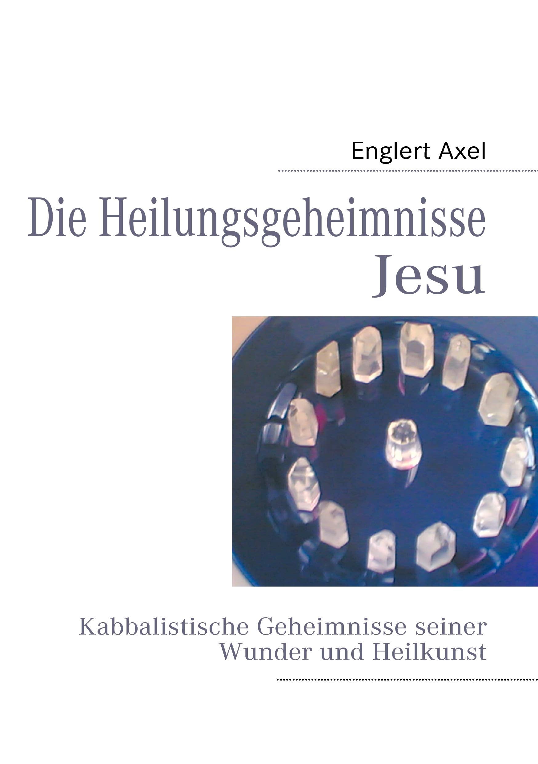 Die Heilungsgeheimnisse Jesu Religion & Esotericism