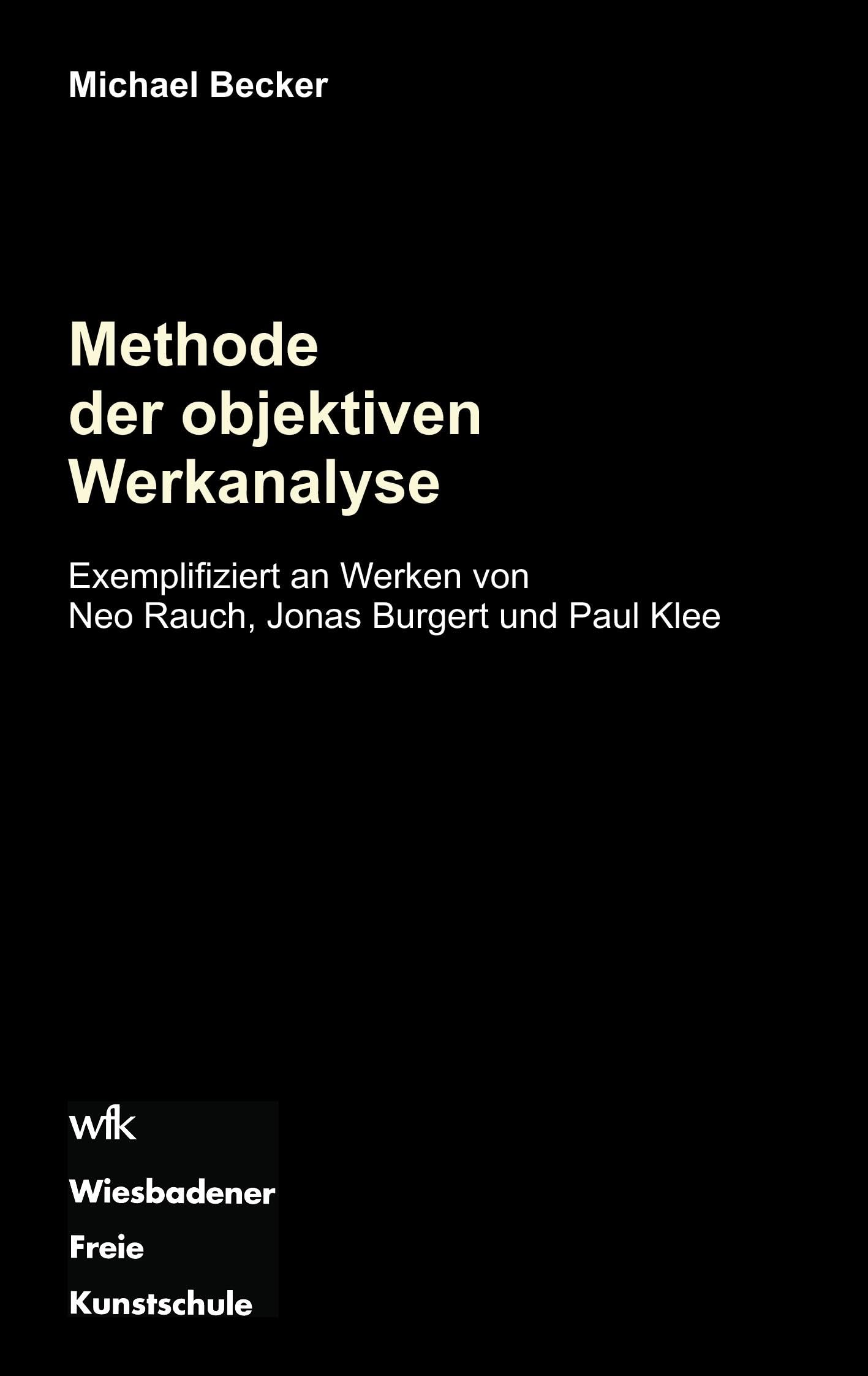 Methode der objektiven Werkanalyse: Exemplifiziert an Werken von Neo Rauch, Jonas Burgert und Paul Klee Film, Art & Culture