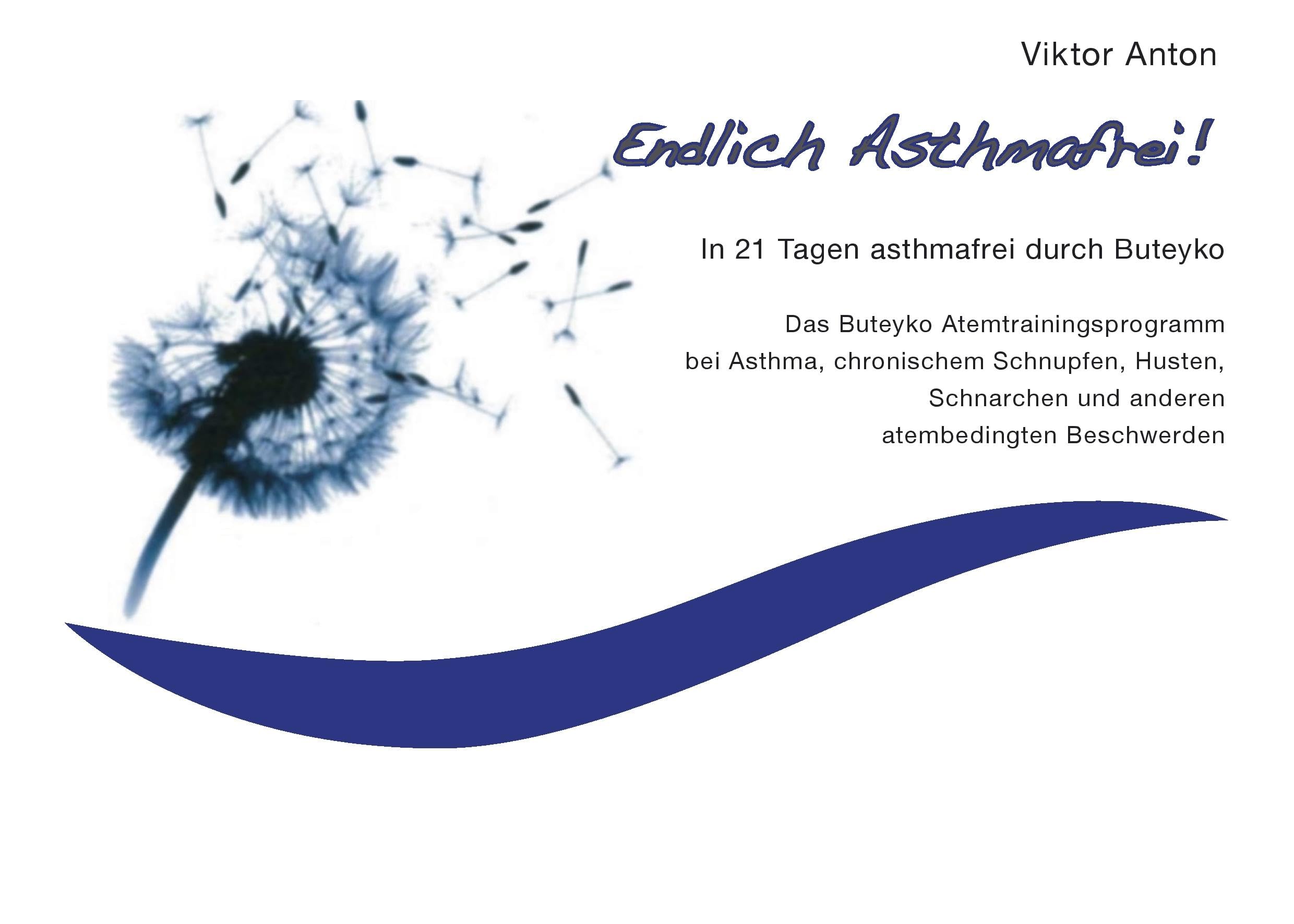 Endlich Asthmafrei: In 21 Tagen asthmafrei durch Buteyko Health, Nutrition & Fitness