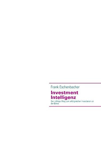 Investment Intelligenz: Der richtige Weg zum erfolgreichen Investieren an der Börse Books