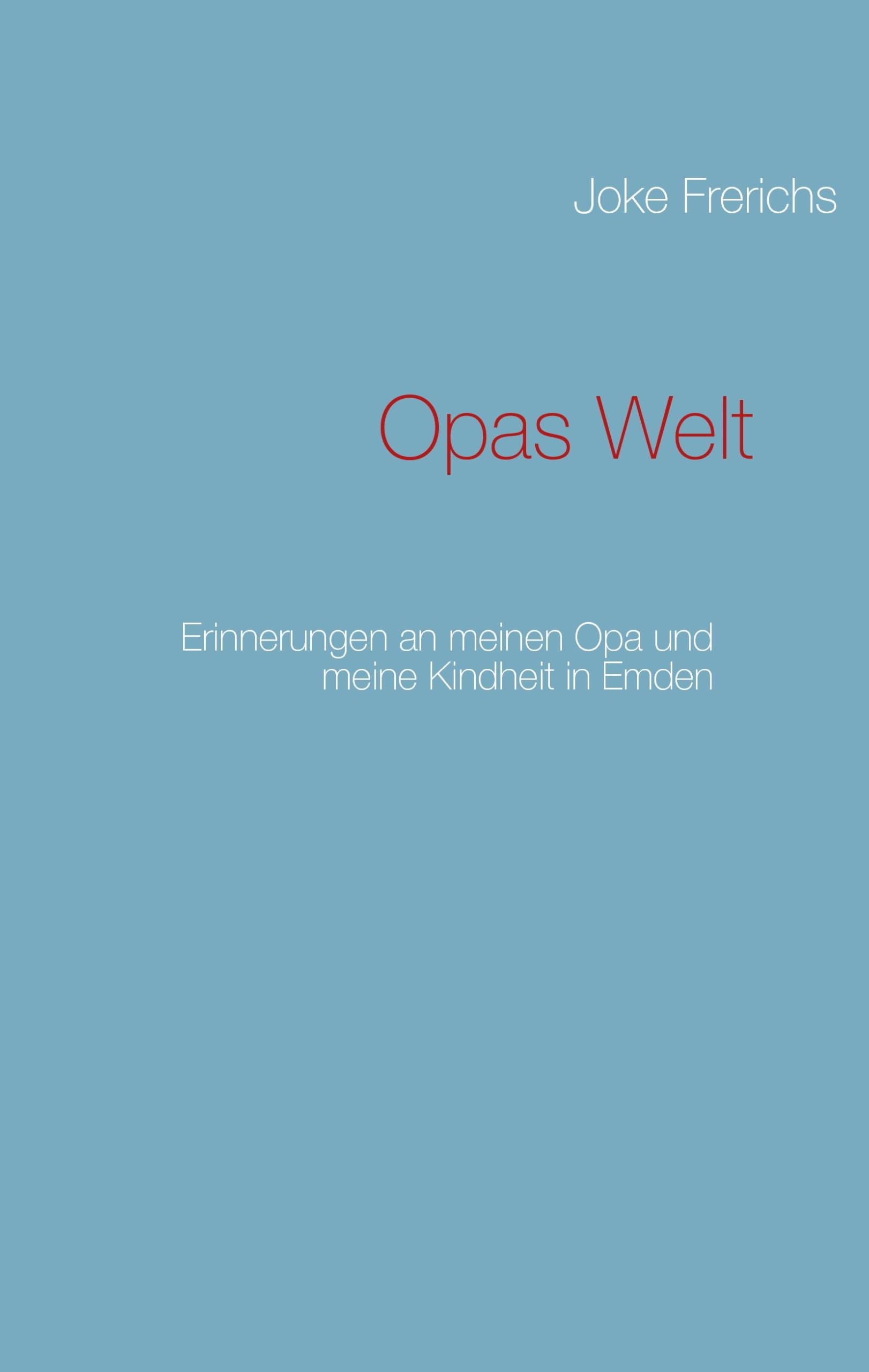 Opas Welt: Erinnerungen an meinen Opa und meine Kindheit in Emden Personalities