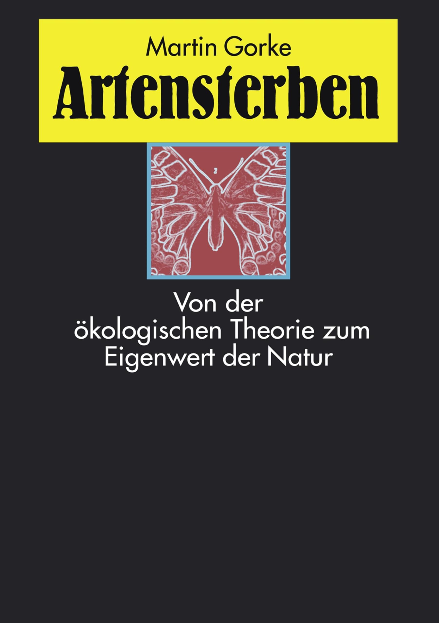 Artensterben: Von der ökologischen Theorie zum Eigenwert der Natur Philosophy