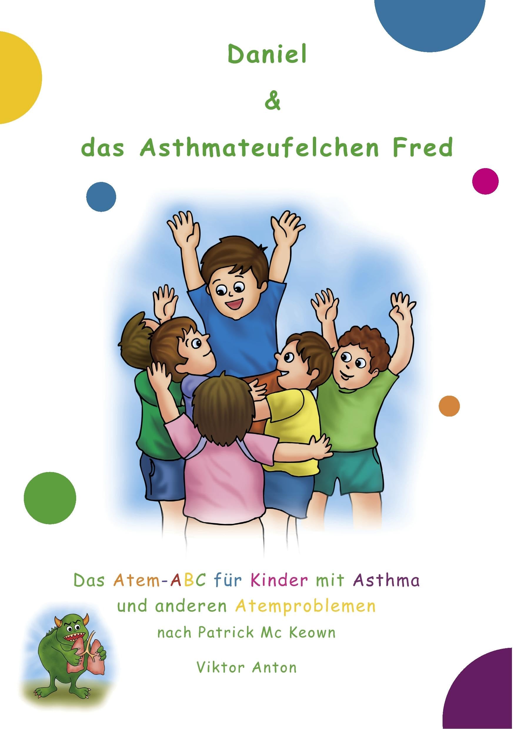 Daniel & das Asthmateufelchen Fred: Das Atem-ABC für Kinder mit Asthma und anderen Atemproblemen Health, Nutrition & Fitness
