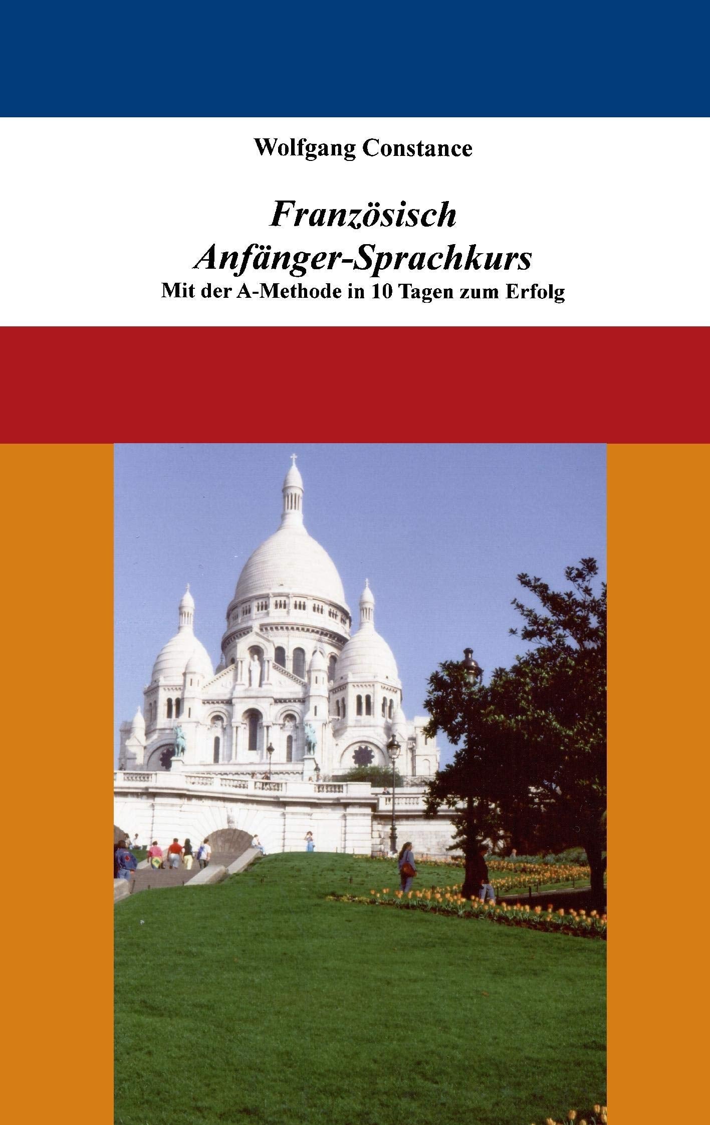 Französisch Anfänger-Sprachkurs: Mit der A-Methode in 10 Tagen zum Erfolg Contemporary literature