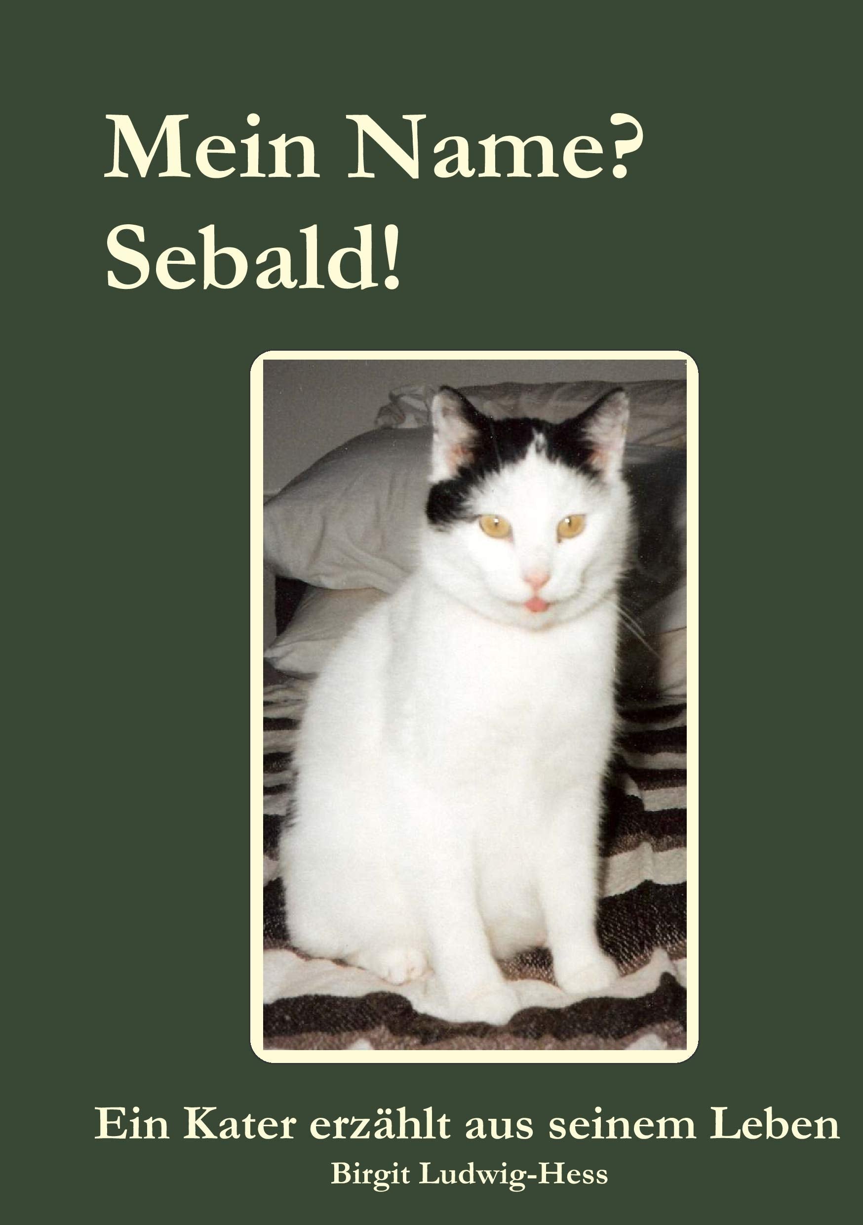 Mein Name? Sebald!: Ein Kater erzählt aus seinem Leben book