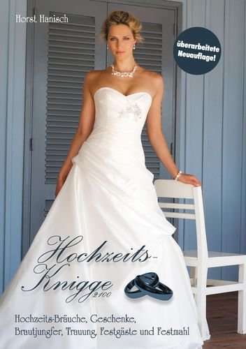 Hochzeits-Knigge 2100: Hochzeits-Bräuche, Geschenke, Brautjungfer, Trauung, Festgäste und Festmahl Business, Finance & Career