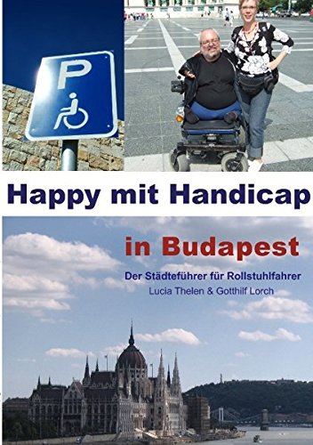 Happy mit Handicap in Budapest: Der Städteführer für Rollstuhlfahrer Leisure, Home & Garden