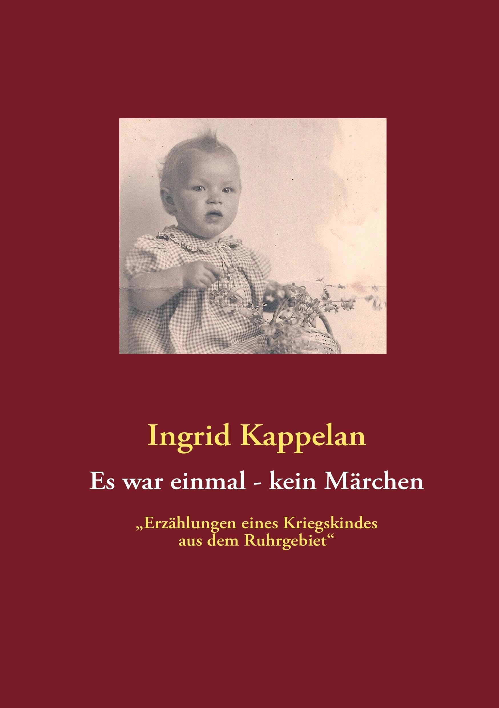 Es war einmal - kein Märchen: „Erzählungen eines Kriegskindes aus dem Ruhrgebiet“ Personalities