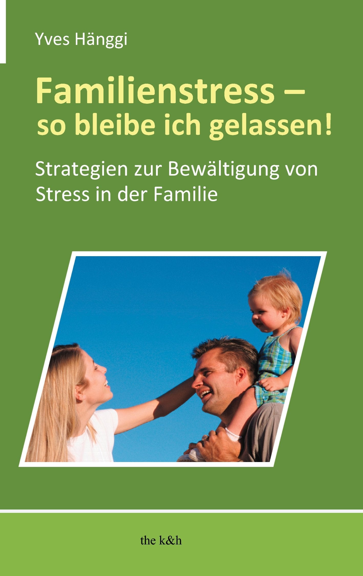 Familienstress – so bleibe ich gelassen!: Strategien zur Bewältigung von Stress in der Familie. Books