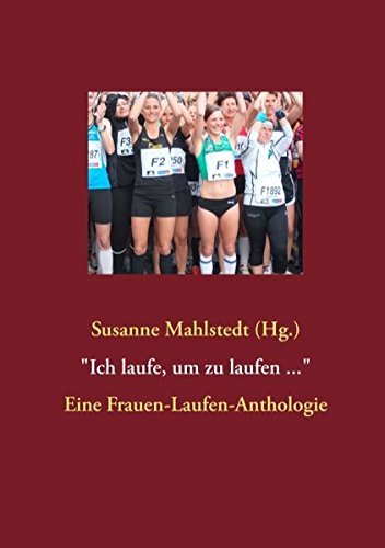"Ich laufe, um zu laufen ...": Eine Frauen-Laufen-Anthologie Law