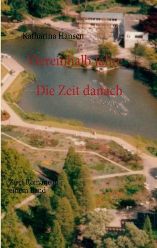 Viereinhalb Jahre Die Zeit danach: Zwei Romane in einem Band: Die Geschichte zweier Königskinder. Zwei Romane in einem Band Drama