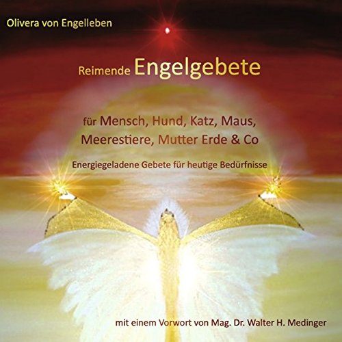 Reimende Engelgebete für Mensch, Hund, Katz, Maus, Meerestiere, Mutter Erde und Co. Religion & Esotericism