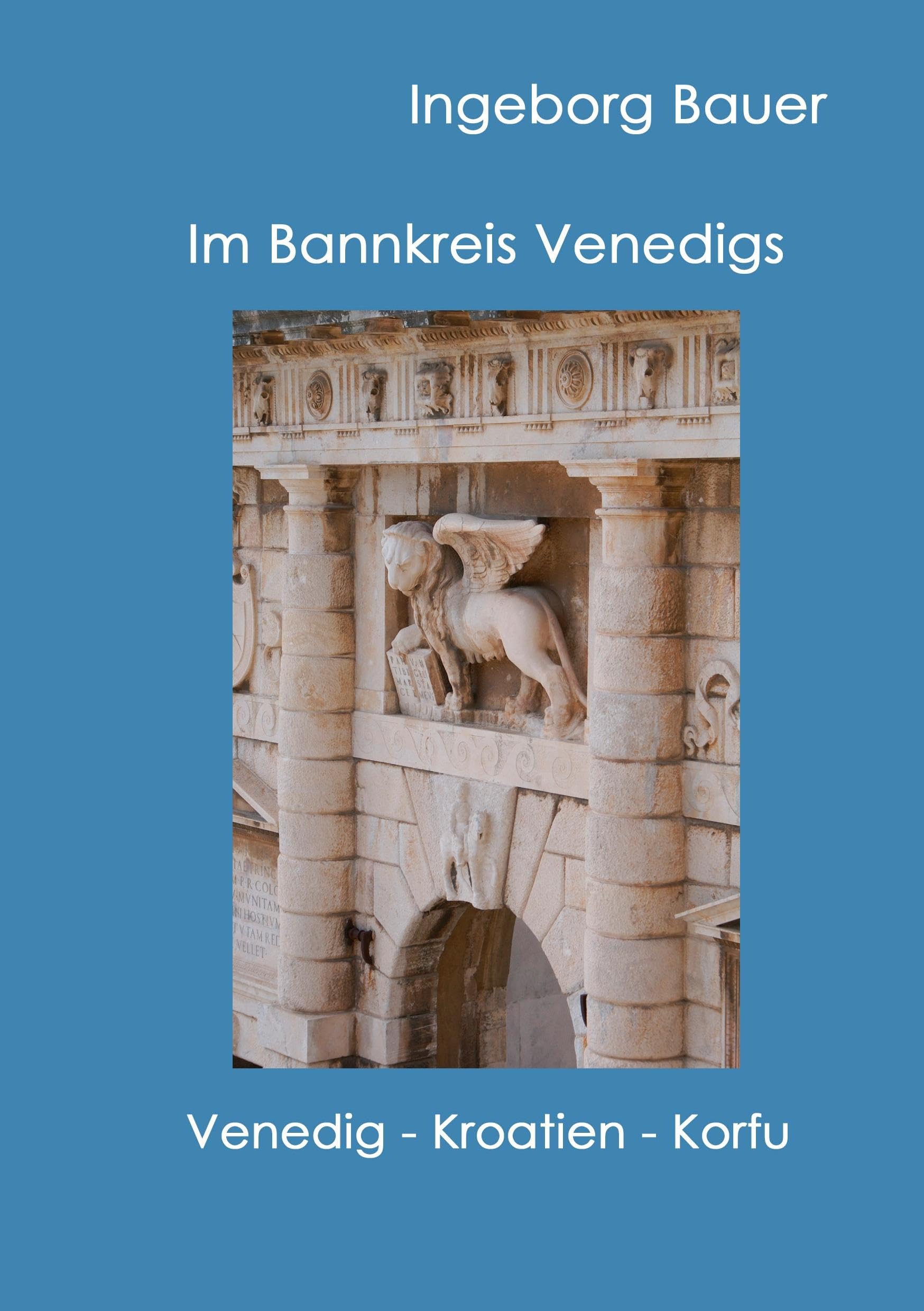 Im Bannkreis Venedigs: Venedig - Kroatien - Korfu Leisure, Home & Garden