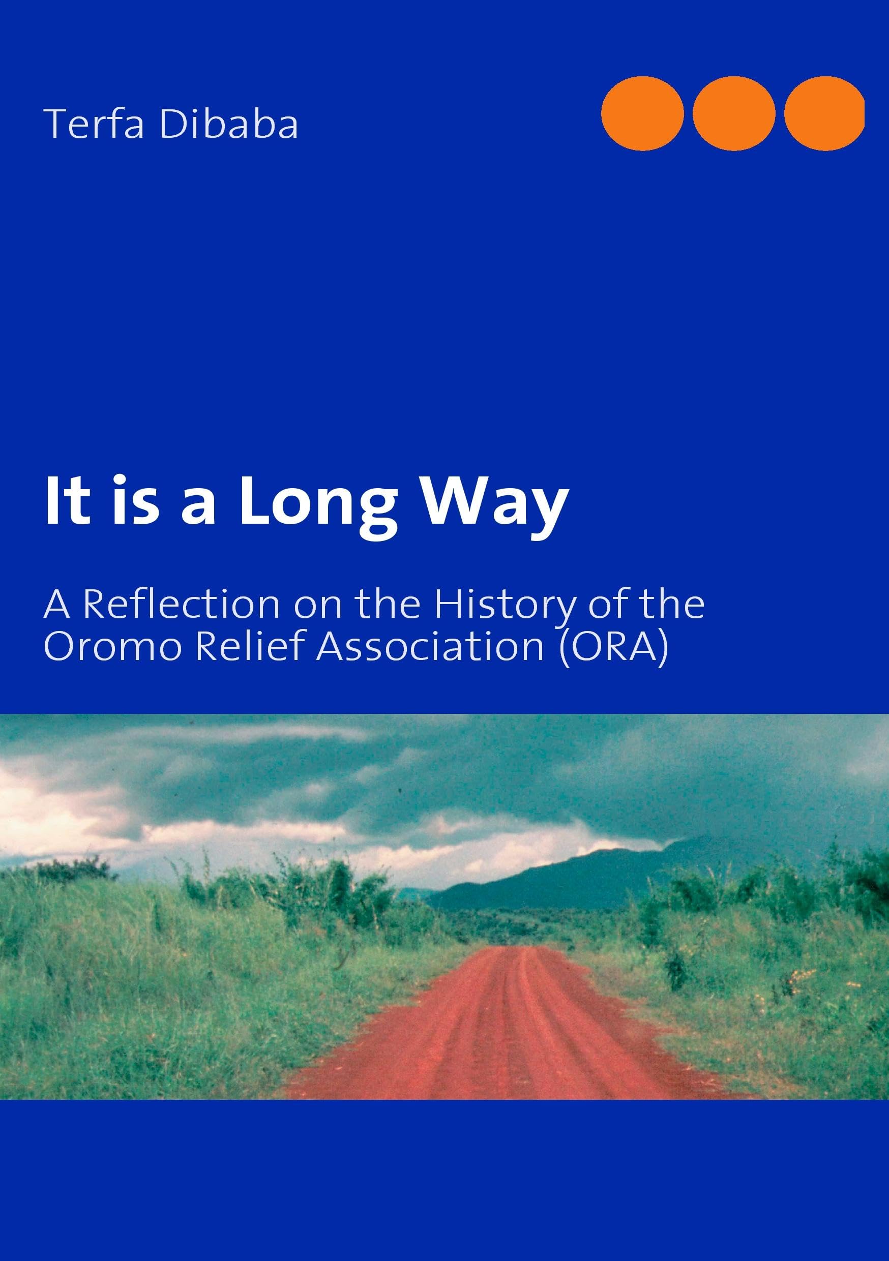It is a Long Way: A Reflection on the History of the Oromo Relief Association (ORA) Politics & History