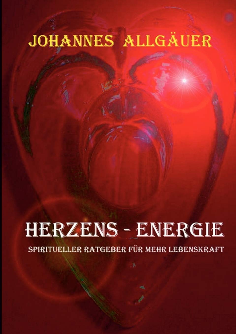 HERZENS-ENERGIE: Spiritueller Ratgeber für mehr Lebenskraft Religion & Esotericism