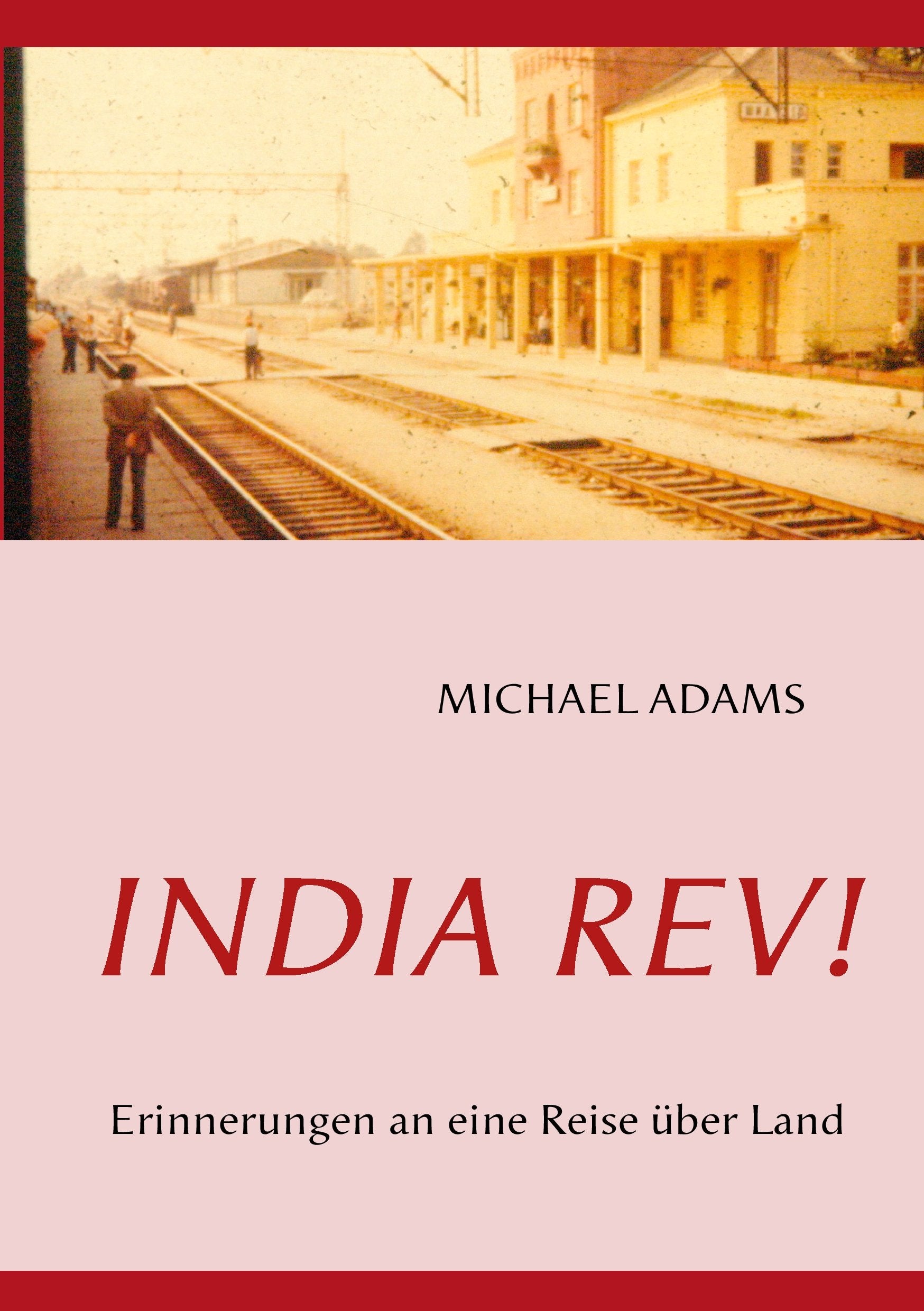 India Rev!: Erinnerungen an eine Fahrt über Land Travelogues