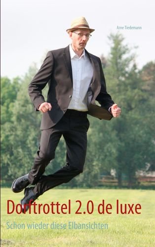 Dorftrottel 2.0 de luxe: Schon wieder diese Elbansichten Humour & Satire