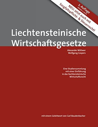 Liechtensteinische Wirtschaftsgesetze: Eine Studiensammlung mit einer Einführung in das liechtensteinische Wirtschaftsrecht, 2. Auflage book
