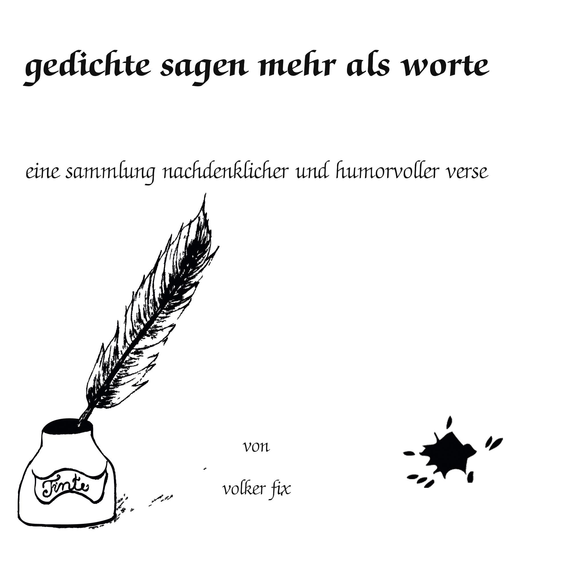 Gedichte sagen mehr als Worte: Eine Sammlung nachdenklicher und humorvoller Verse Poetry