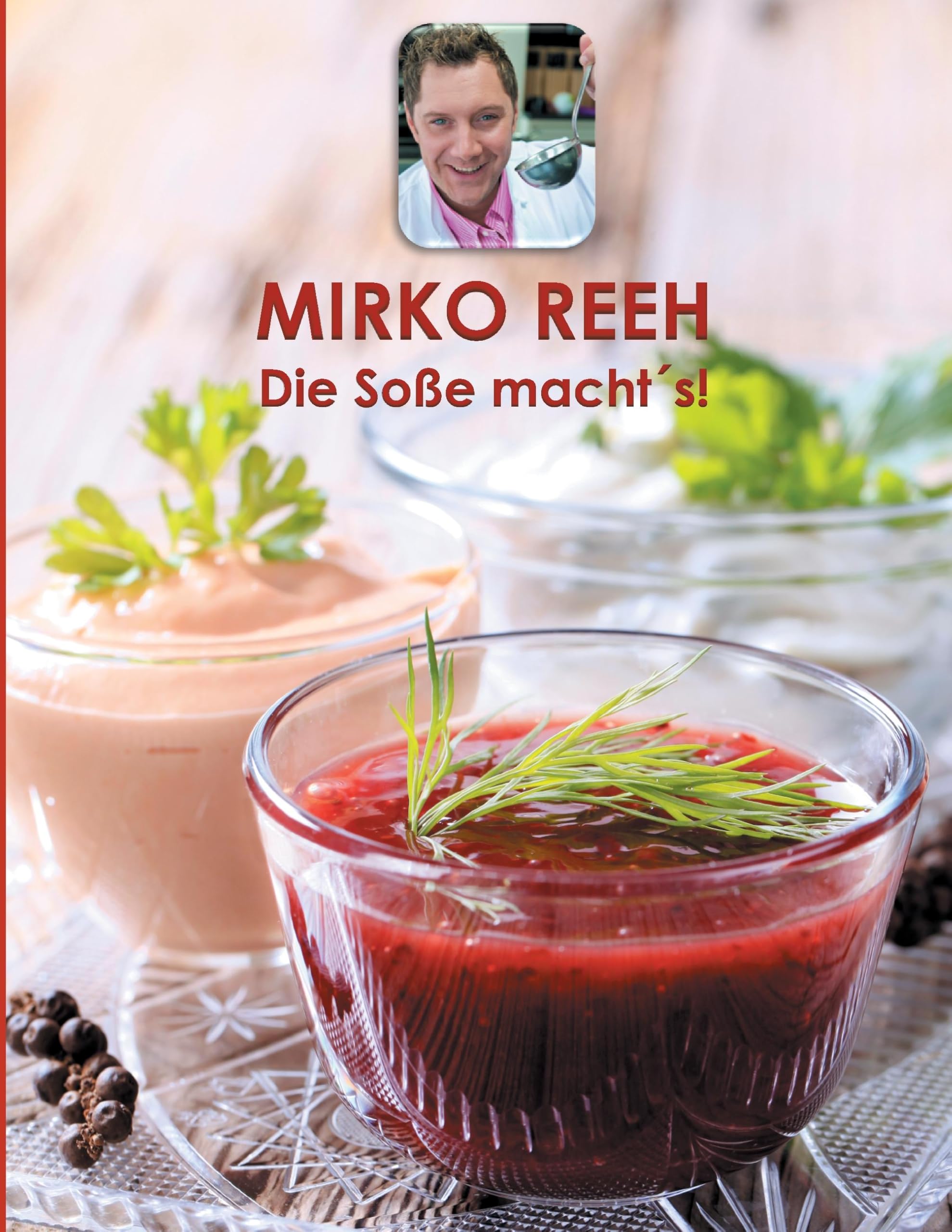 Die Soße macht's!: 126 Soßen und Dressings Leisure, Home & Garden