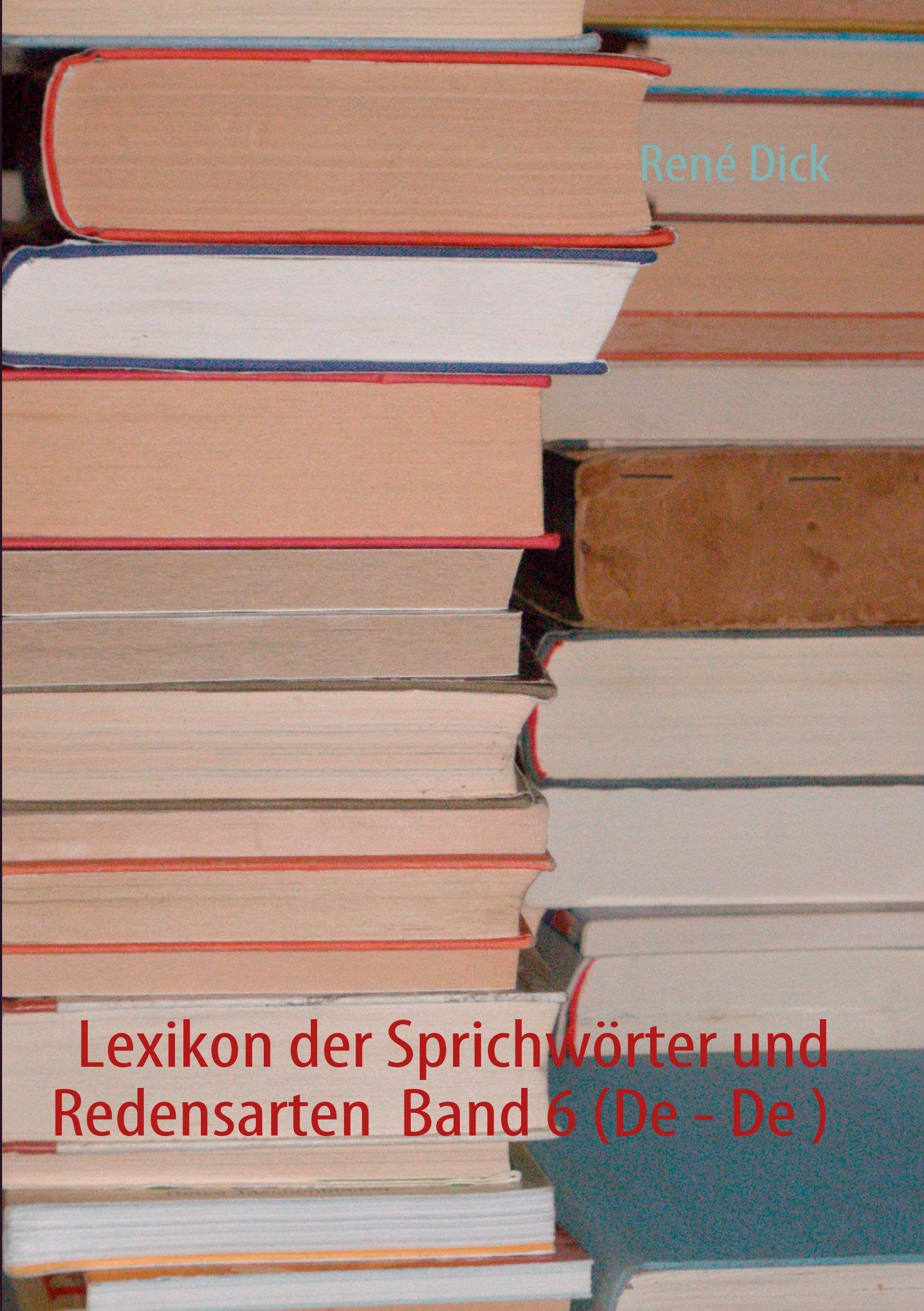 Lexikon der Sprichwörter und Redensarten Band 6 (De - De ) General education