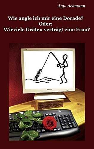 Wie angle ich mir eine Dorade? oder: Wieviele Gräten verträgt eine Frau? Contemporary literature Books