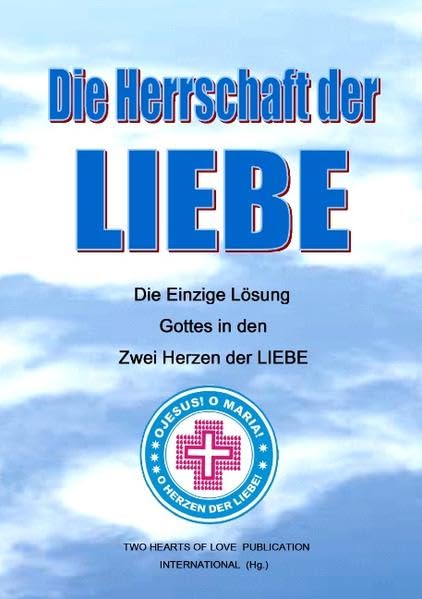 Die Herrschaft der Liebe: Die Einzige Lösung Gottes in den Zwei Herzen der Liebe Religion & Esotericism