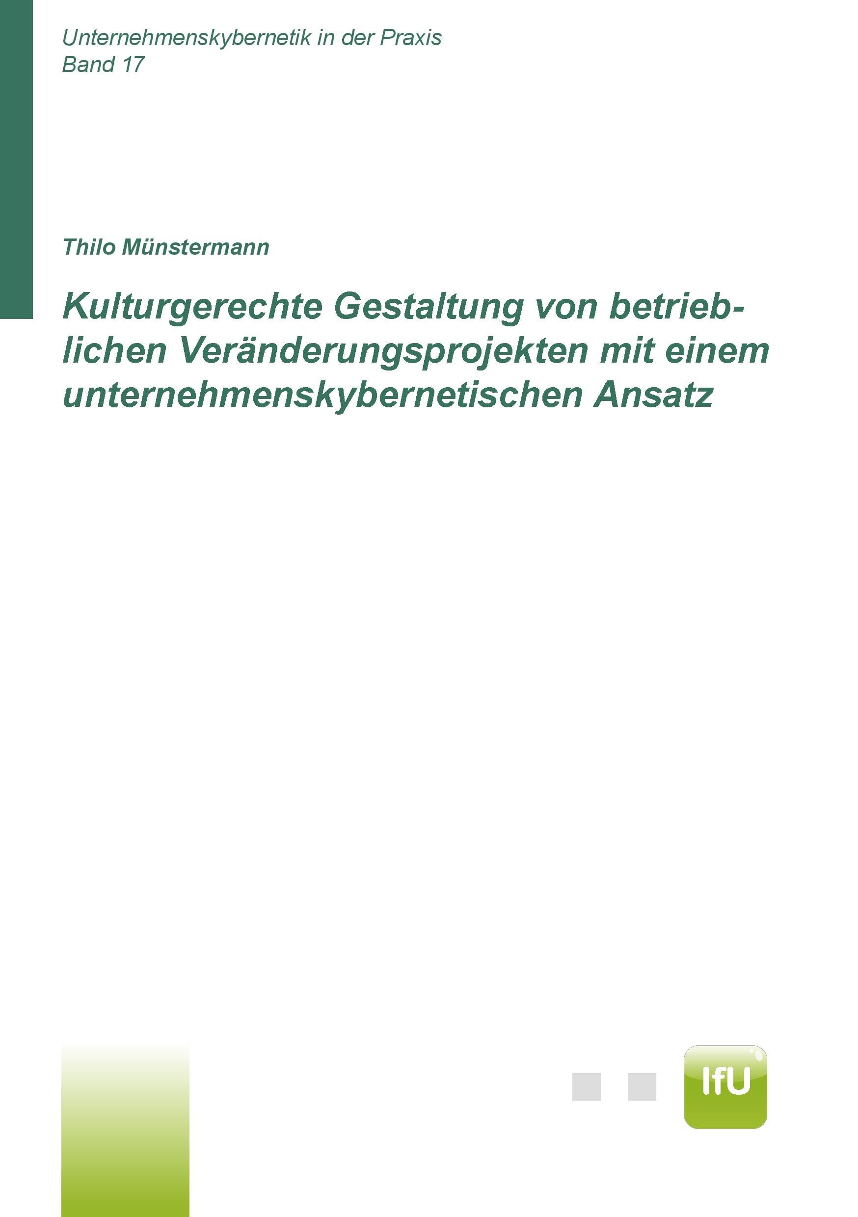 Kulturgerechte Gestaltung von betrieblichen Veränderungsprojekten mit einem unternehmenskybernetischen Ansatz (CuBa Diss) Law