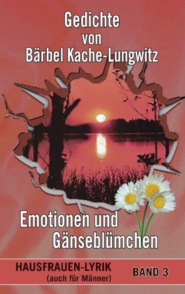 Emotionen und Gänseblümchen: Hausfrauenlyrik (auch für Männer) Poetry